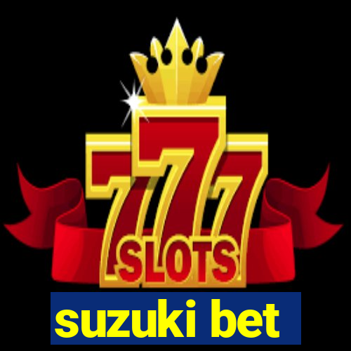 suzuki bet